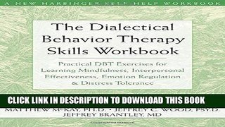 Read Now The Dialectical Behavior Therapy Skills Workbook: Practical DBT Exercises for Learning