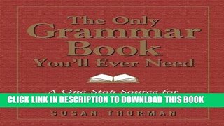 Read Now The Only Grammar Book You ll Ever Need: A One-Stop Source for Every Writing Assignment