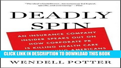 [PDF] By Wendell Potter: Deadly Spin: An Insurance Company Insider Speaks Out on How Corporate PR