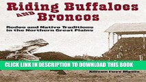 [DOWNLOAD] PDF Riding Buffaloes and Broncos: Rodeo and Native Traditions in the Northern Great