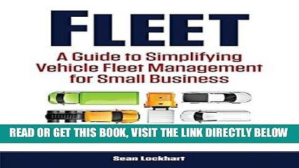 [READ] EBOOK Fleet: A Guide to Simplifying Vehicle Fleet Management for Small Business BEST