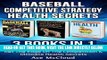 [FREE] EBOOK Baseball: Competitive Strategy: Health Secrets: 3 Books in 1: Play Baseball Like A