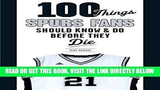 [FREE] EBOOK 100 Things Spurs Fans Should Know and Do Before They Die (100 Things...Fans Should