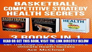 [READ] EBOOK Basketball: Competitive Strategy: Health Secrets: 3 Books in 1: Play Basketball Like
