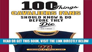 [FREE] EBOOK 100 Things Cavaliers Fans Should Know   Do Before They Die (100 Things...Fans Should