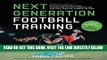 [READ] EBOOK Next Generation Football Training: Offseason Workouts Used by Today s NFL Stars to