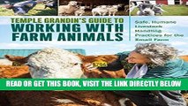 [READ] EBOOK Temple Grandin s Guide to Working with Farm Animals: Safe, Humane Livestock Handling