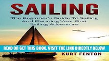 [FREE] EBOOK Sailing: The Beginner s Guide to Sailing and Planning Your First Sailing Adventure