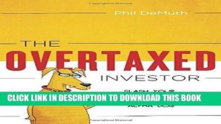 [PDF] The Overtaxed Investor: Slash Your Tax Bill   Be a Tax Alpha Dog Popular Collection