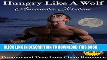 Read Now Clean Romance: PARANORMAL ROMANCE:Hungry Like A Wolf (Wolf Shifter Werewolf Military