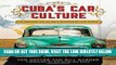 [FREE] EBOOK Cuba s Car Culture: Celebrating the Island s Automotive Love Affair BEST COLLECTION