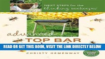 [FREE] EBOOK Advanced Top Bar Beekeeping: Next Steps for the Thinking Beekeeper ONLINE COLLECTION