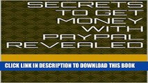[New] PDF secrets to get money with paypal revealed Free Online