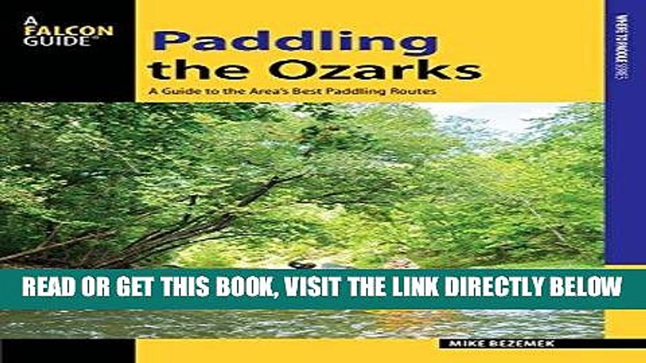 [READ] EBOOK Paddling the Ozarks: A Guide to the Area s Greatest Paddling Adventures ONLINE