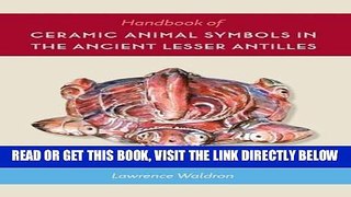 [FREE] EBOOK Handbook of Ceramic Animal Symbols in the Ancient Lesser Antilles (Florida Museum of