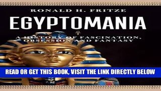 [READ] EBOOK Egyptomania: A History of Â Fascination, Obsession and Fantasy ONLINE COLLECTION