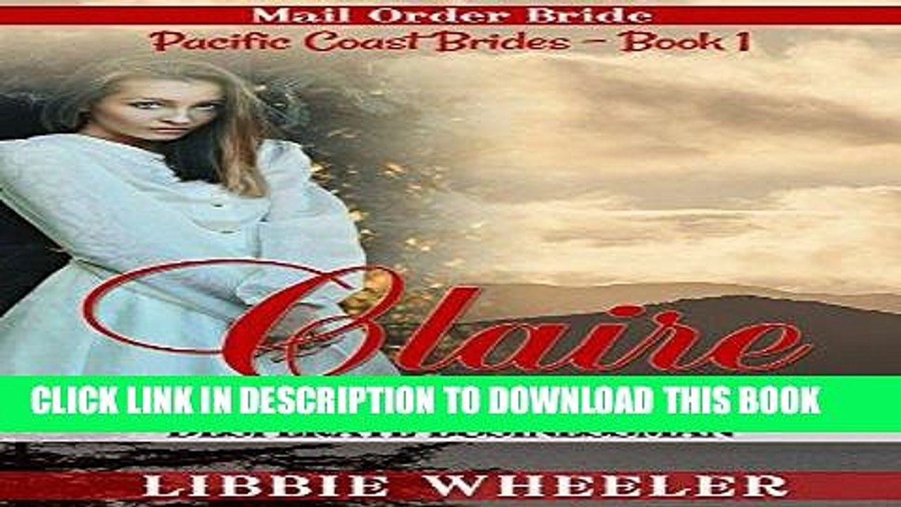 Read Now MAIL ORDER BRIDE: Claire: Running into the Arms of the Desperate Businessman: Clean