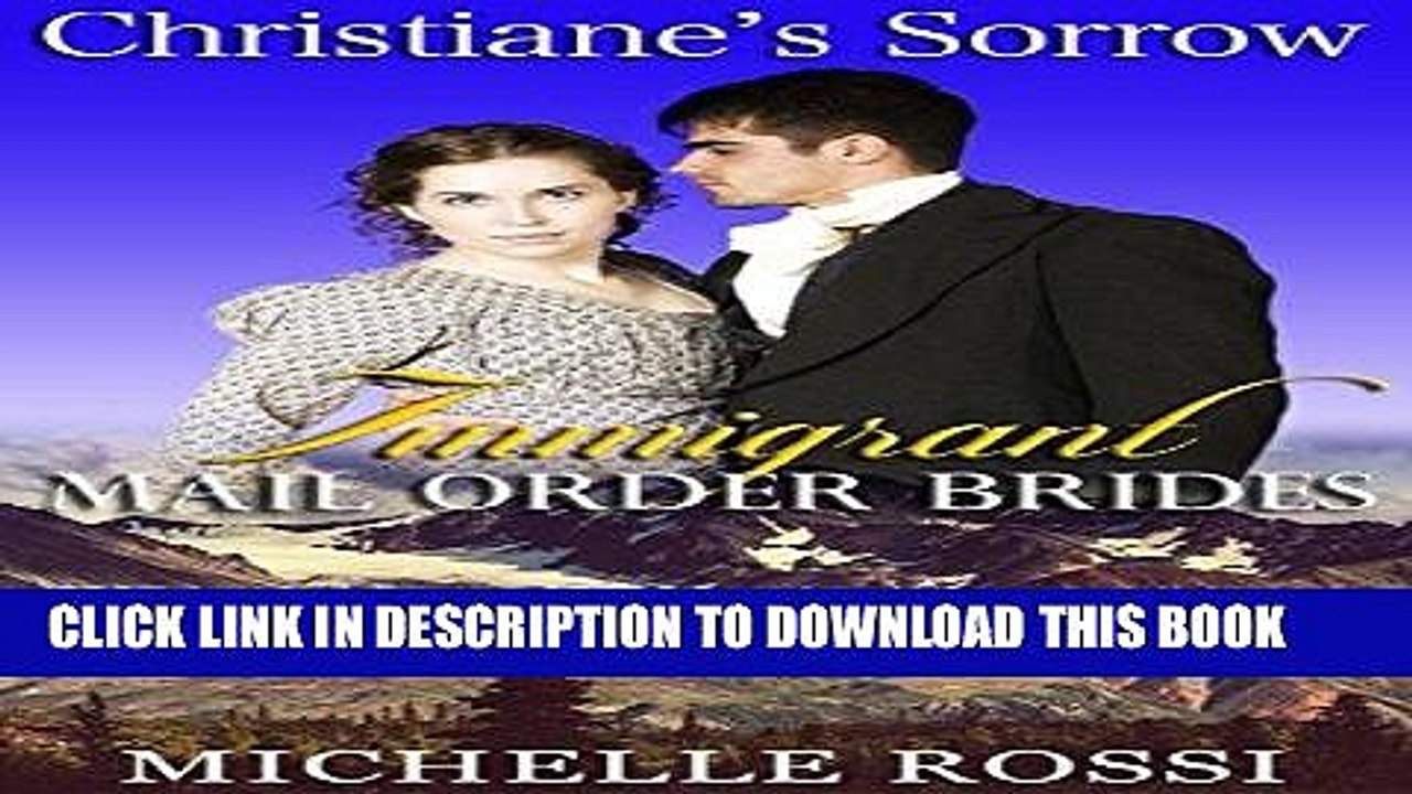 Read Now Immigrant Mail Order Bride: Christiane s Sorrow (Immigrant Mail Order Brides Book 3)
