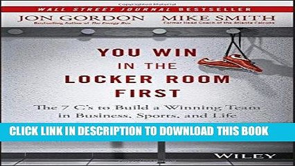[PDF] You Win in the Locker Room First: The 7 C s to Build a Winning Team in Business, Sports, and