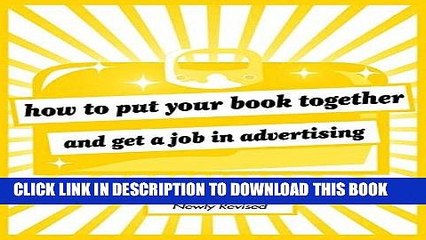 [PDF] How to Put Your Book Together and Get a Job in Advertising (Newly Revised Edition) Full