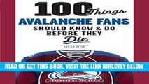 [FREE] EBOOK 100 Things Avalanche Fans Should Know   Do Before They Die (100 Things...Fans Should