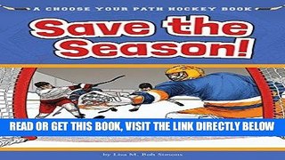 [FREE] EBOOK Save the Season!: A Choose Your Path Hockey Book (Choose to Win!) ONLINE COLLECTION