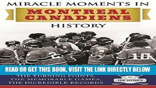 [READ] EBOOK Miracle Moments in Montreal Canadiens History: The Turning Points, The Memorable
