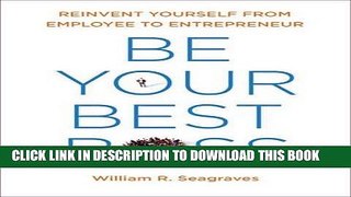 [PDF] Be Your Best Boss: Reinvent Yourself from Employee to Entrepreneur Popular Collection