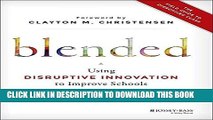 [FREE] EBOOK Blended: Using Disruptive Innovation to Improve Schools ONLINE COLLECTION