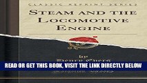[READ] EBOOK Steam and the Locomotive Engine (Classic Reprint) BEST COLLECTION