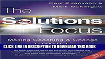 Ebook The Solutions Focus: Making Coaching and Change SIMPLE Free Read