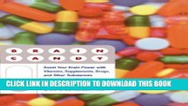 [PDF] Brain Candy: Boost Your Brain Power with Vitamins, Supplements, Drugs, and Other Substance
