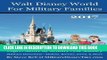 [New] PDF Walt Disney World For Military Families 2017: Expert Advice By Military - For Military