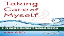 [New] Ebook Taking Care of Myself2: for Teenagers and Young Adults with ASD Free Online