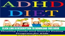 [New] Ebook ADHD Diet: Healthy Foods and Snacks Eating Program for Kids Free Online