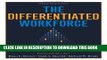 Ebook The Differentiated Workforce: Transforming Talent into Strategic Impact Free Read