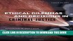 [FREE] EBOOK Ethical Dilemmas and Decisions in Criminal Justice (Ethics in Crime and Justice) BEST
