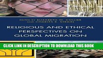 Best Seller Religious and Ethical Perspectives on Global Migration Free Read