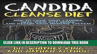 [New] Ebook Candida Cleanse Diet: How to cure your Candida, Heal Your Gut Biome, and Regain Your