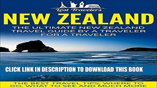 Ebook New Zealand: The Ultimate New Zealand Travel Guide By A Traveler For A Traveler: The Best