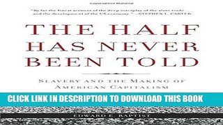 [New] Ebook The Half Has Never Been Told: Slavery and the Making of American Capitalism Free Read