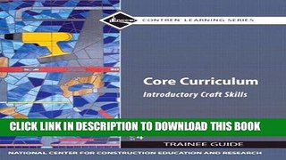 [READ] EBOOK Core Curriculum: Introductory Craft Skills, Trainee Guide, 4th Edition ONLINE