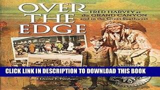 Ebook Over the Edge: Fred Harvey at the Grand Canyon and in the Great Southwest Free Read