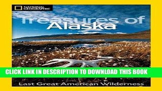 Best Seller National Geographic Treasures of Alaska: The Last Great American Wilderness (National