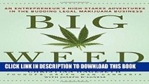 Best Seller Big Weed: An Entrepreneur s High-Stakes Adventures in the Budding Legal Marijuana