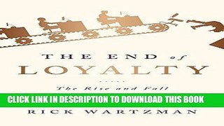 [New] Ebook The End of Loyalty: The Rise and Fall of Good Jobs in America Free Online