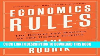 [New] Ebook Economics Rules: The Rights and Wrongs of the Dismal Science Free Read