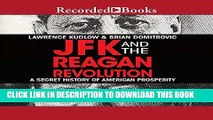 [New] Ebook JFK and the Reagan Revolution: A Secret History of American Prosperity Free Online
