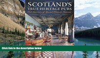 Big Deals  Scotland s True Heritage Pubs: Pub Interiors of Special Historic Interest (Camra)  Full