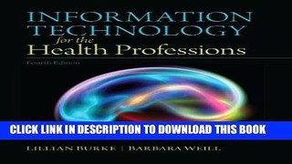 Best Seller Information Technology for the Health Professions Free Read
